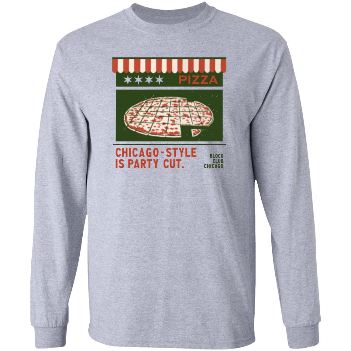 Pizza Chicago Style Is Party Cut Blog Club Chicago Shirt Block Club Chi Merch Chicago Style Is Party Cut Shirt - Teechipus