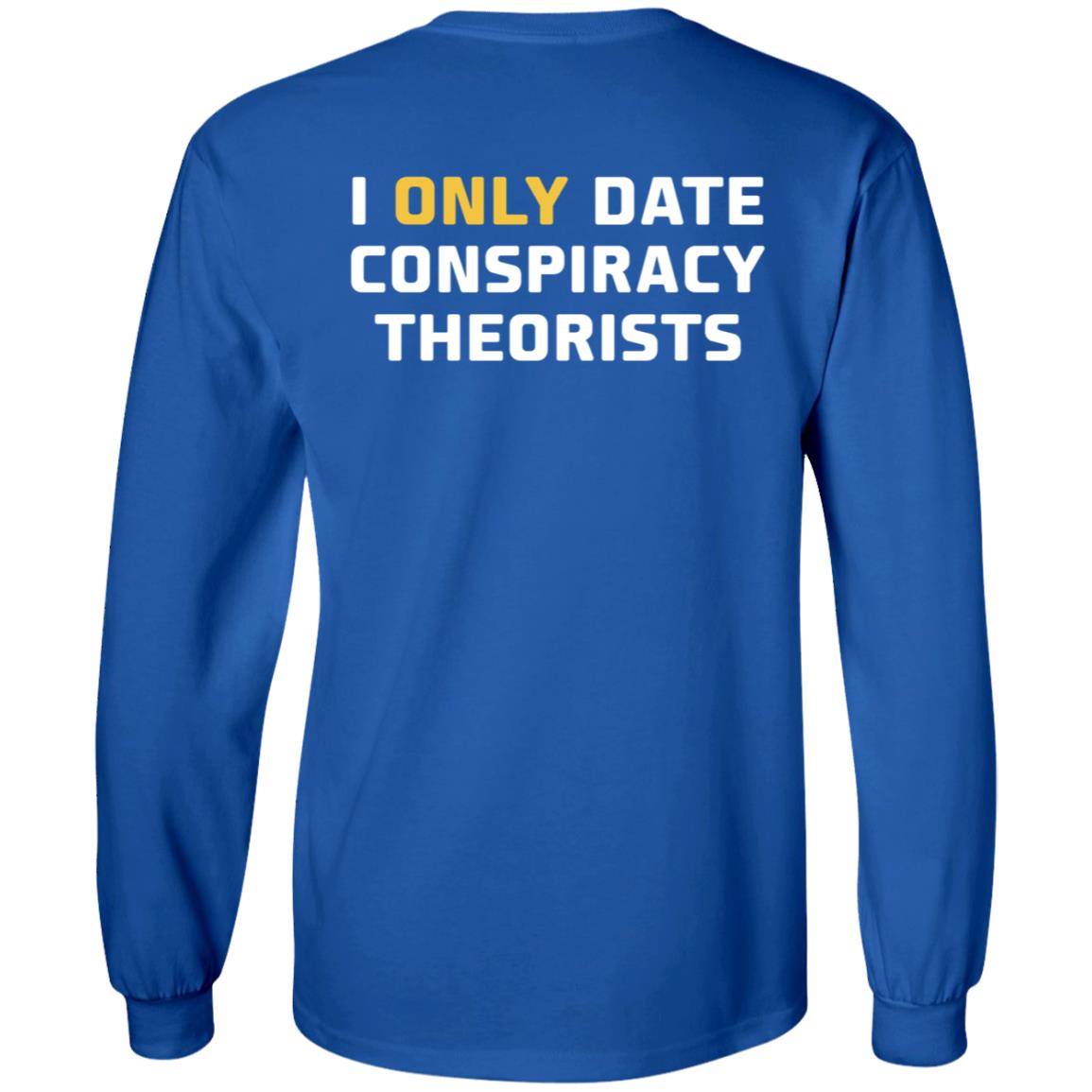 I Only Date Conspiracy Theorists Shirt Cheyenne - Teechipus