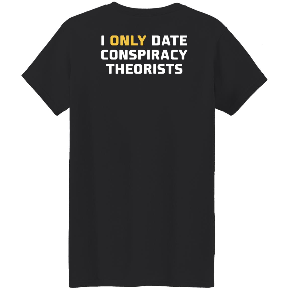 I Only Date Conspiracy Theorists Shirt Cheyenne - Teechipus
