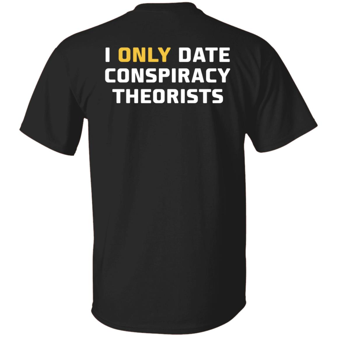 I Only Date Conspiracy Theorists Shirt Cheyenne - Teechipus