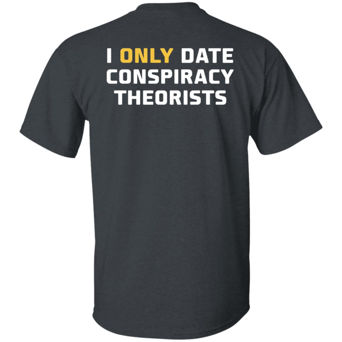 I Only Date Conspiracy Theorists Shirt Cheyenne - Teechipus