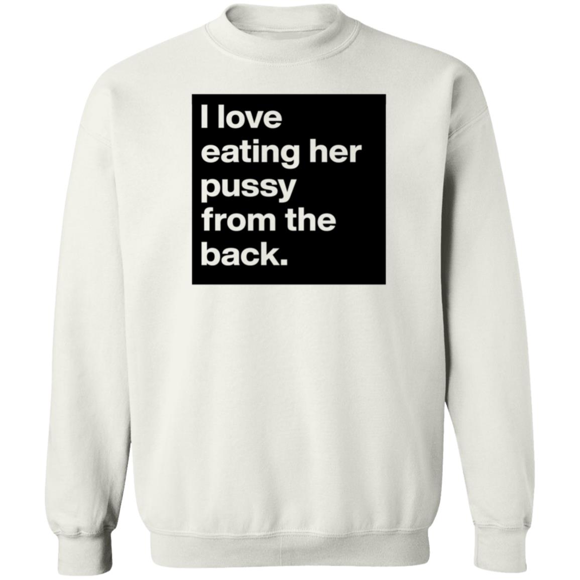 Boldomatic Shop I Love Eating Her Pussy From The Back Shirt Jackson Tucker - Teechipus