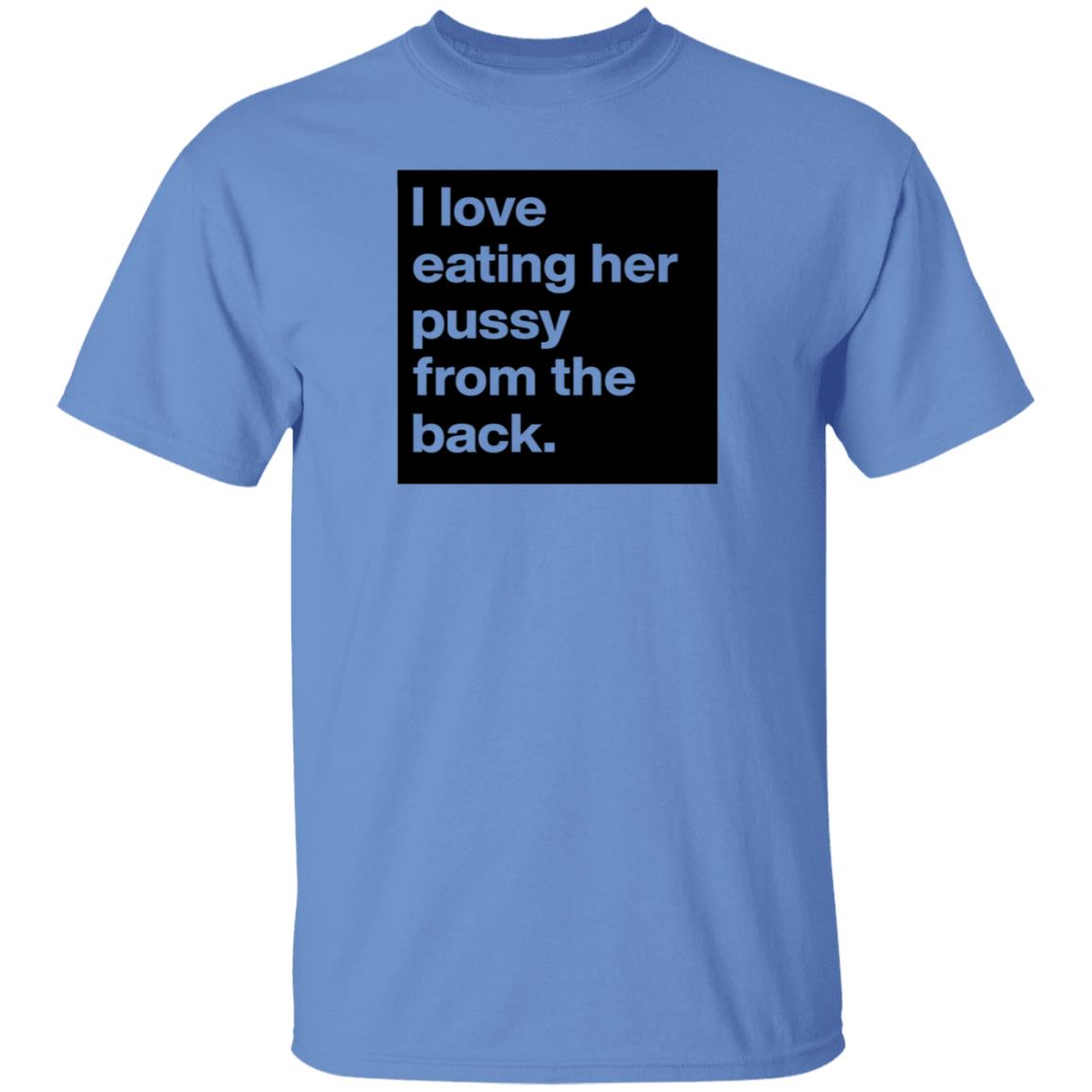 Boldomatic Shop I Love Eating Her Pussy From The Back Shirt Jackson Tucker - Teechipus