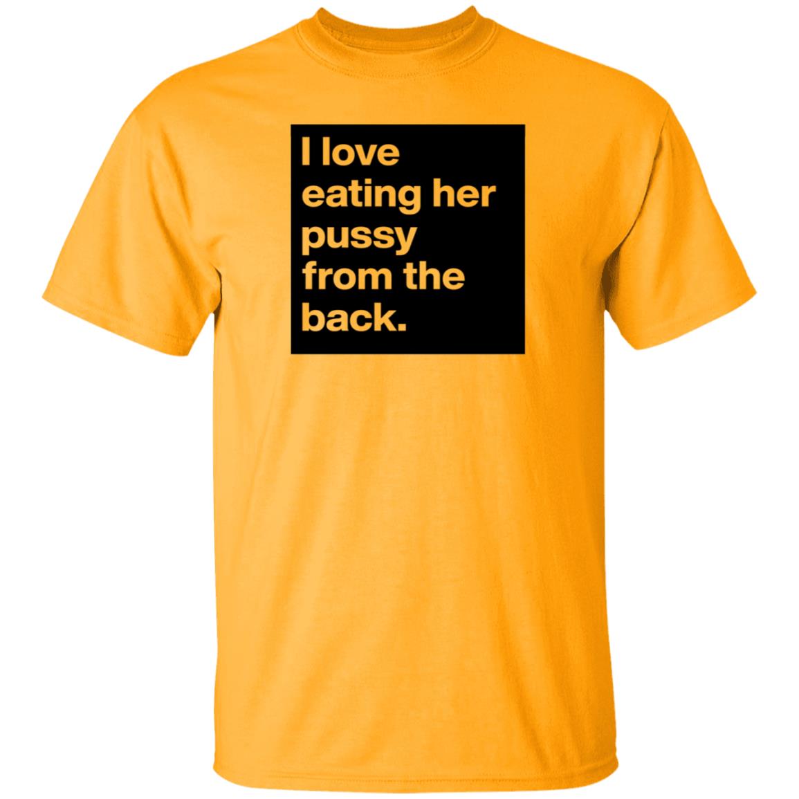 Boldomatic Shop I Love Eating Her Pussy From The Back Shirt Jackson Tucker - Teechipus