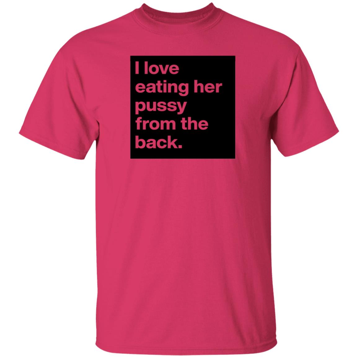 Boldomatic Shop I Love Eating Her Pussy From The Back Shirt Jackson Tucker - Teechipus