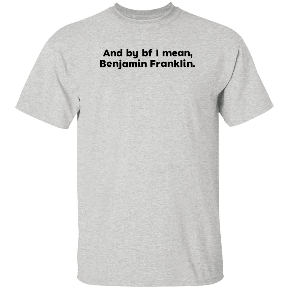 The Style Animal Merch And By Bf I Mean Benjamin Franklin T Shirt - Teechipus