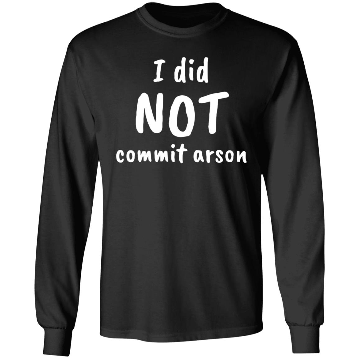 I Did Not Commit Arson Shirt Lucca International Merch - Teechipus