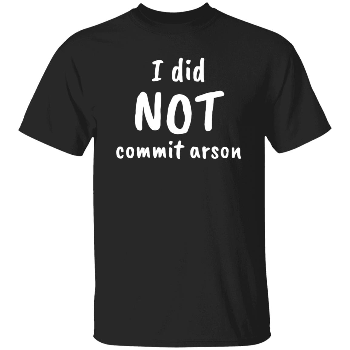 I Did Not Commit Arson Shirt Lucca International Merch - Teechipus