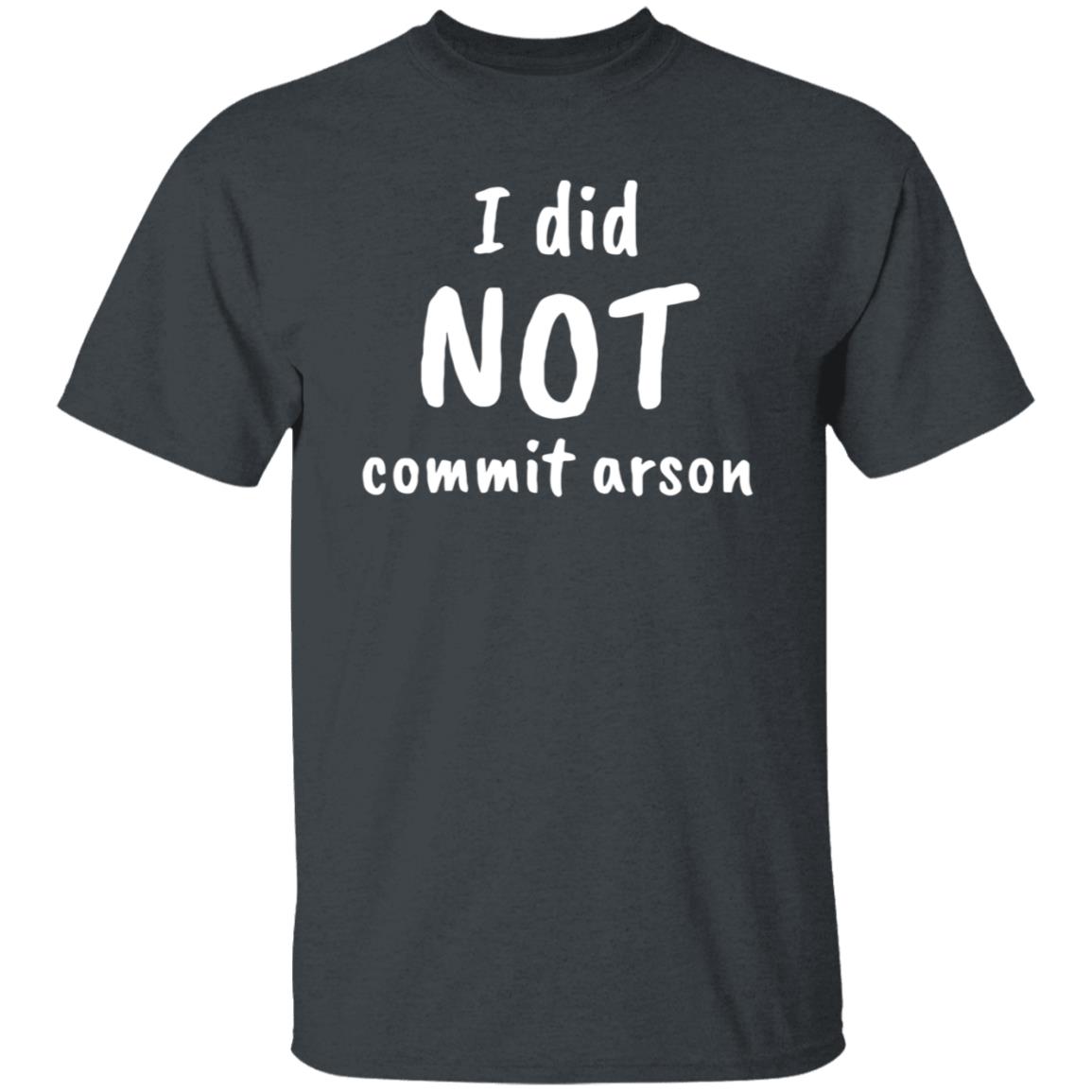 I Did Not Commit Arson Shirt Lucca International Merch - Teechipus