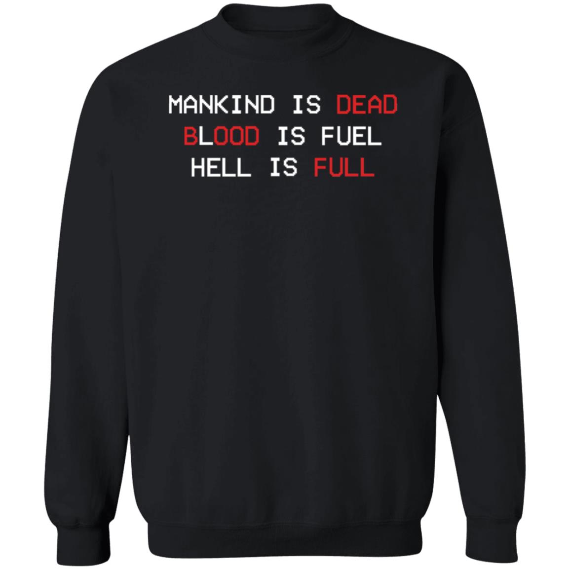 The New Blood Store Mankind Is Dead Blood Is Fuel Hell Is Full Shirt - Teechipus