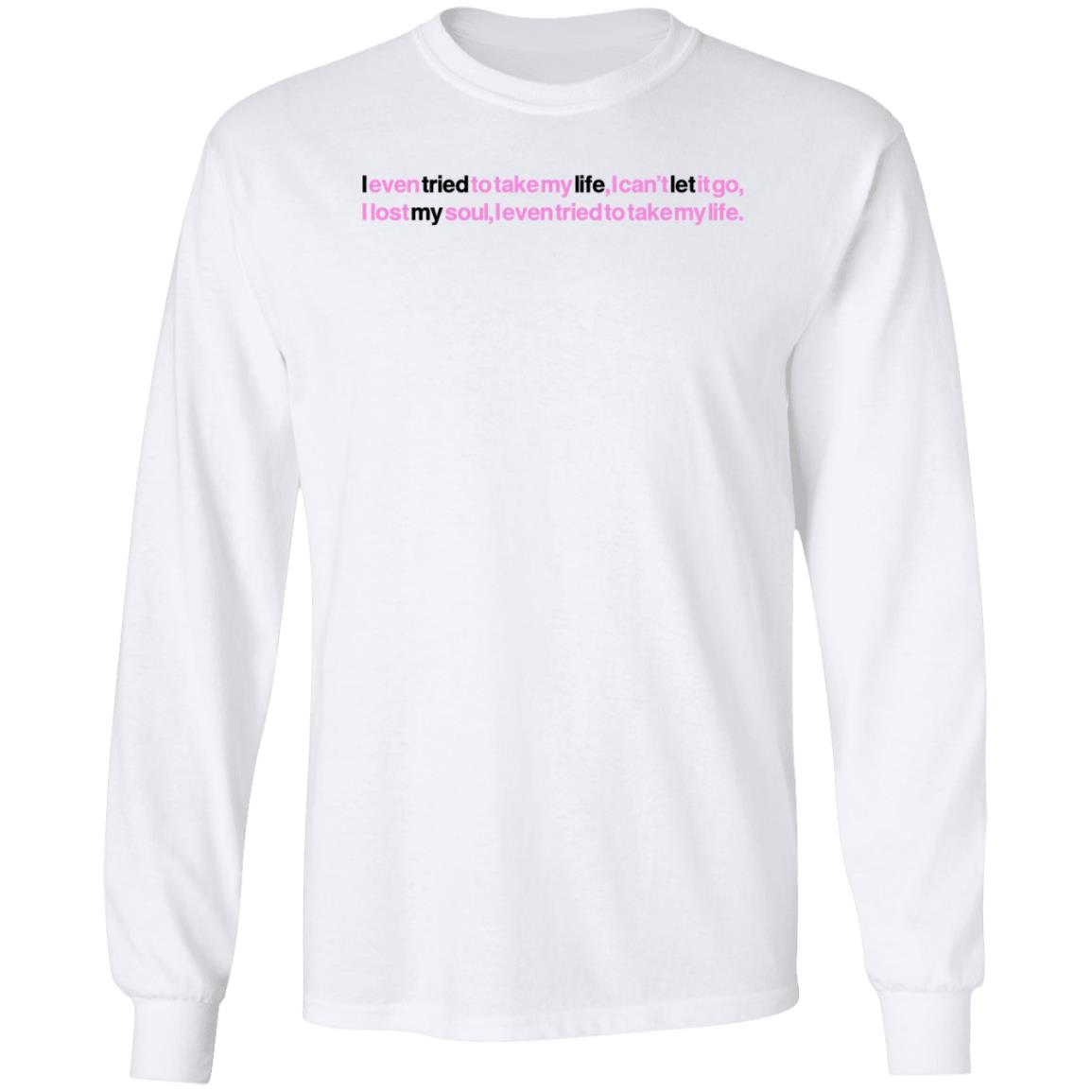 Jay Wheeler Merch Jay Wheeler Tml Lyrics T Shirt I Even Tried To Take My Life I Can’t Let It Go I Lost My Soul I Even Tried To Take My Life Shirt - Teechipus