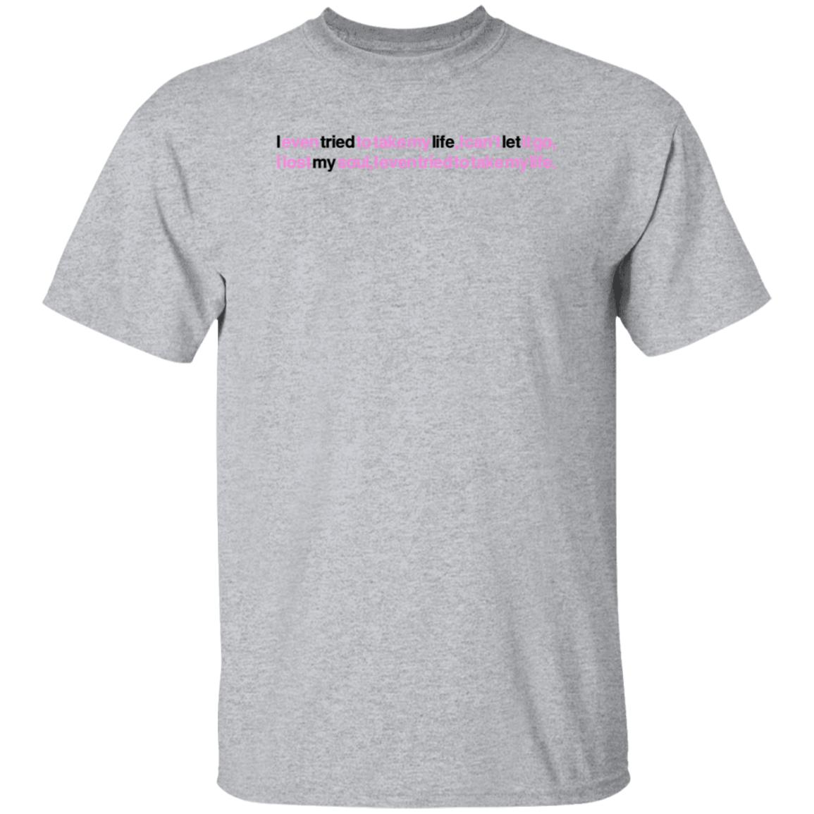 Jay Wheeler Merch Jay Wheeler Tml Lyrics T Shirt I Even Tried To Take My Life I Can’t Let It Go I Lost My Soul I Even Tried To Take My Life Shirt - Teechipus