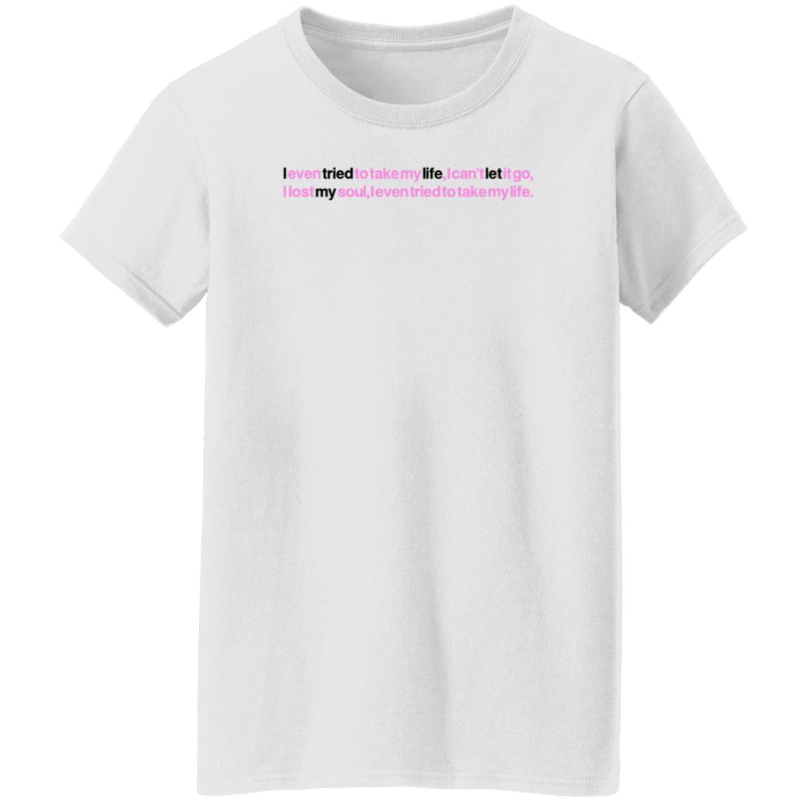 Jay Wheeler Merch Jay Wheeler Tml Lyrics T Shirt I Even Tried To Take My Life I Can’t Let It Go I Lost My Soul I Even Tried To Take My Life Shirt - Teechipus