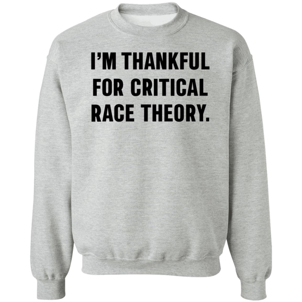 Greg I'm Thankful For Critical Race Theory Sweatshirt CasuallyGreg - Teechipus