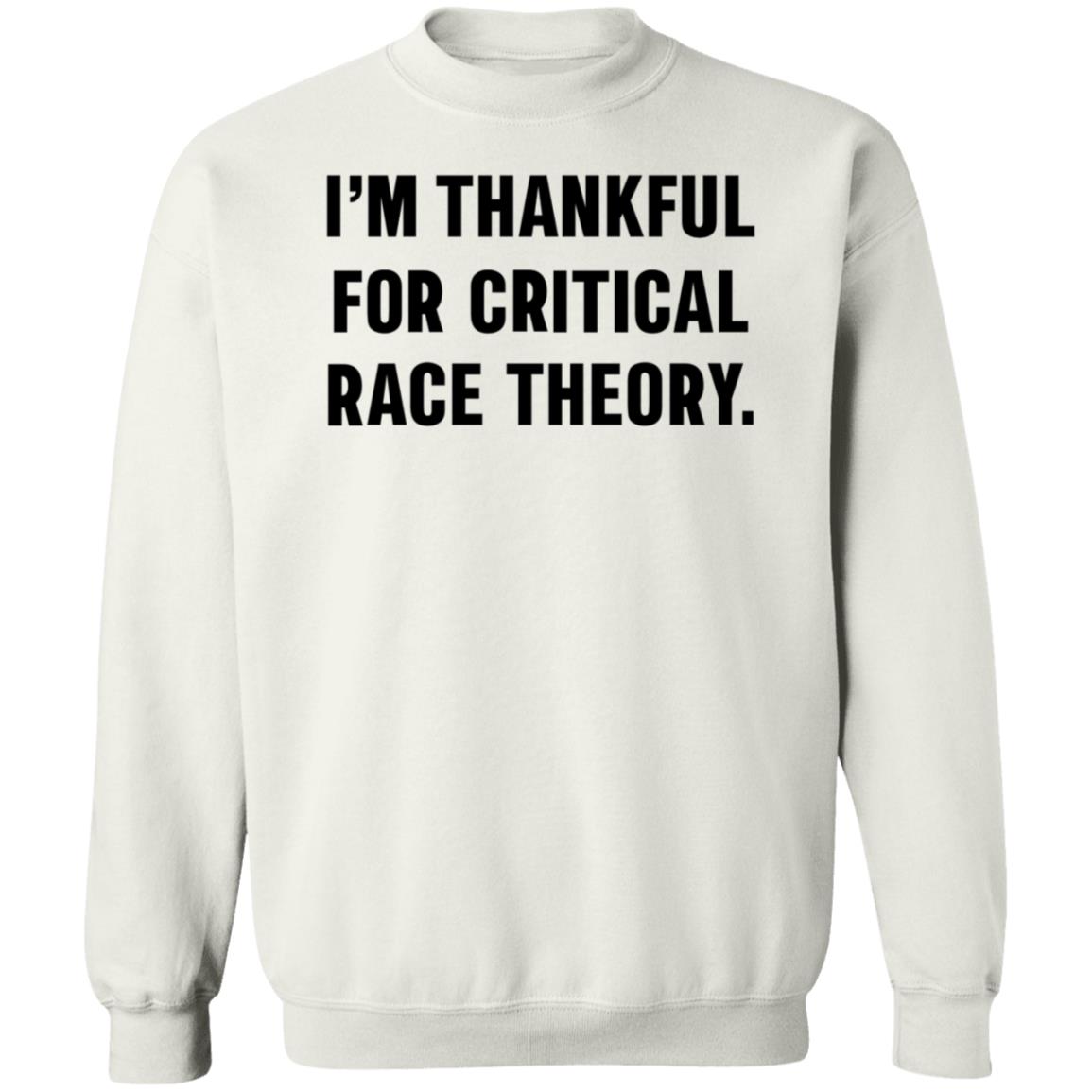 Greg I'm Thankful For Critical Race Theory Sweatshirt CasuallyGreg - Teechipus