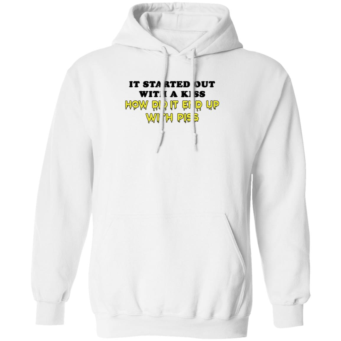 It Started Out With A Kiss How Did It End Up With Piss Shirt Dollartreevegan How Did It End Up With Piss Shirt - Teechipus