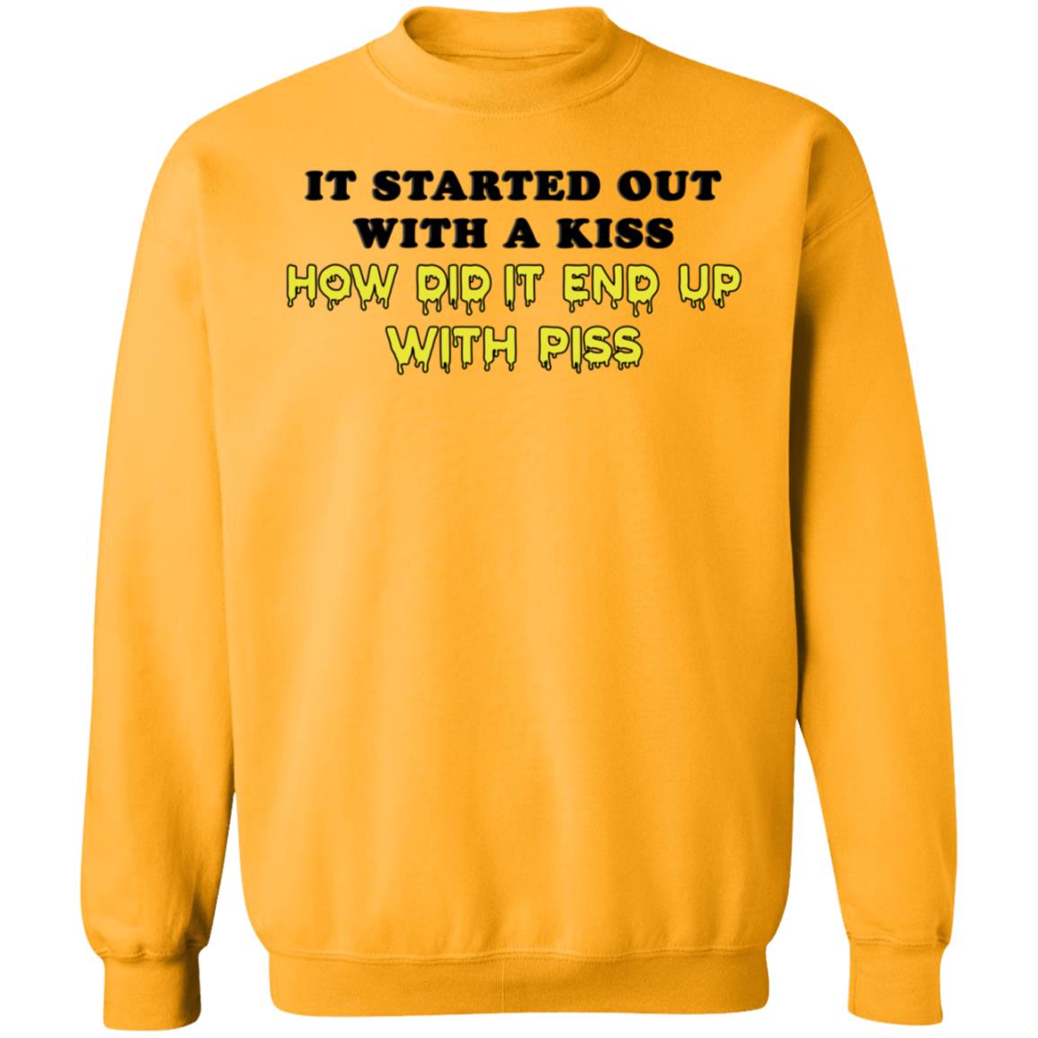 It Started Out With A Kiss How Did It End Up With Piss Shirt Dollartreevegan How Did It End Up With Piss Shirt - Teechipus
