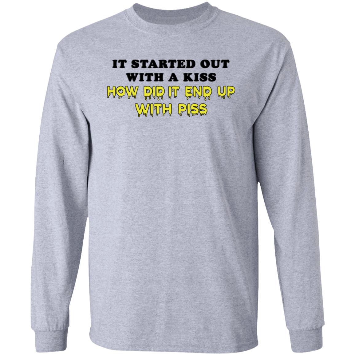 It Started Out With A Kiss How Did It End Up With Piss Shirt Dollartreevegan How Did It End Up With Piss Shirt - Teechipus
