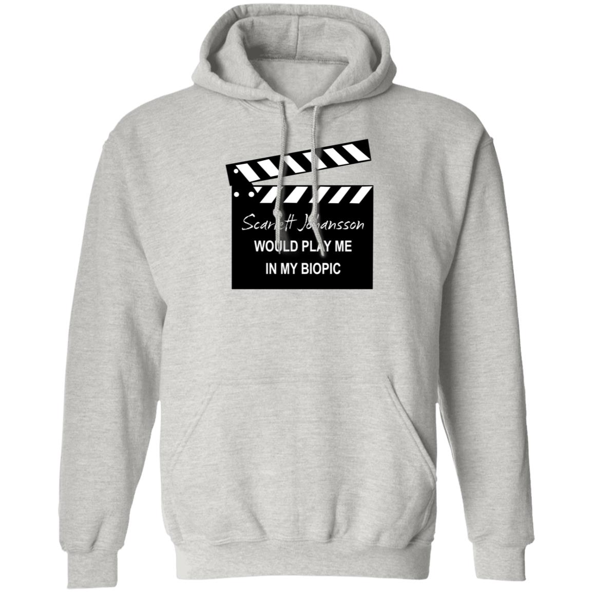 Scarlett Johansson Would Play Me In My Biopic Shirt Hoodie Sweatshirt - Teechipus