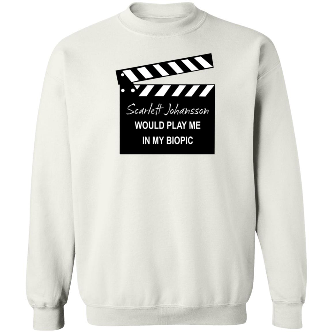 Scarlett Johansson Would Play Me In My Biopic Shirt Hoodie Sweatshirt - Teechipus