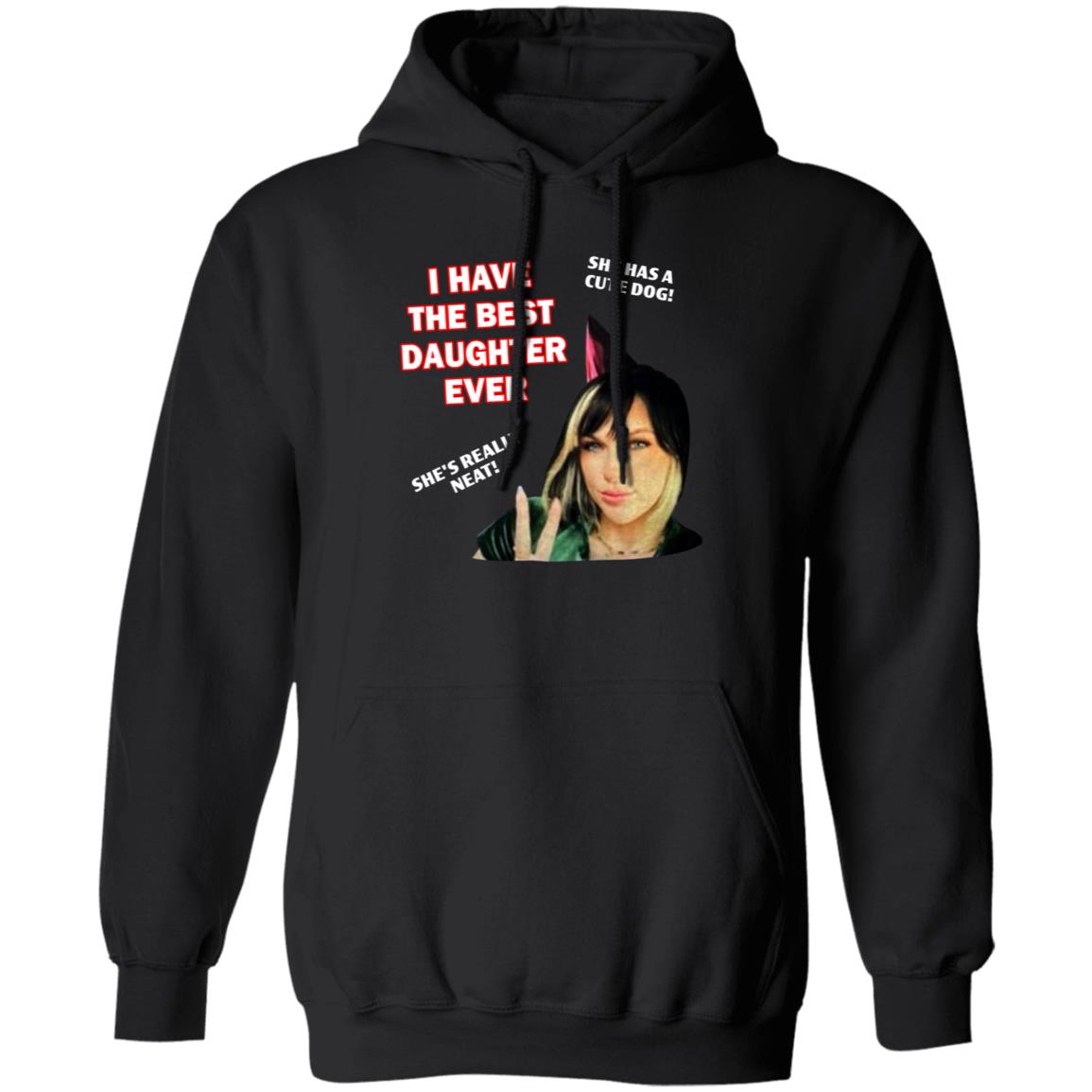 I Have The Best Daughter Ever She Has Cute Dog She's Really Neat Shirt Idiotpeach - Teechipus