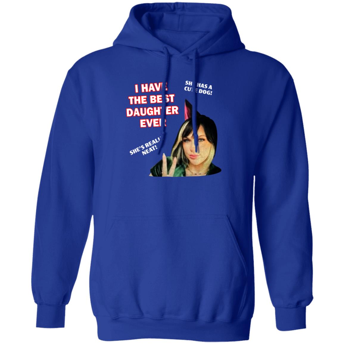 I Have The Best Daughter Ever She Has Cute Dog She's Really Neat Shirt Idiotpeach - Teechipus