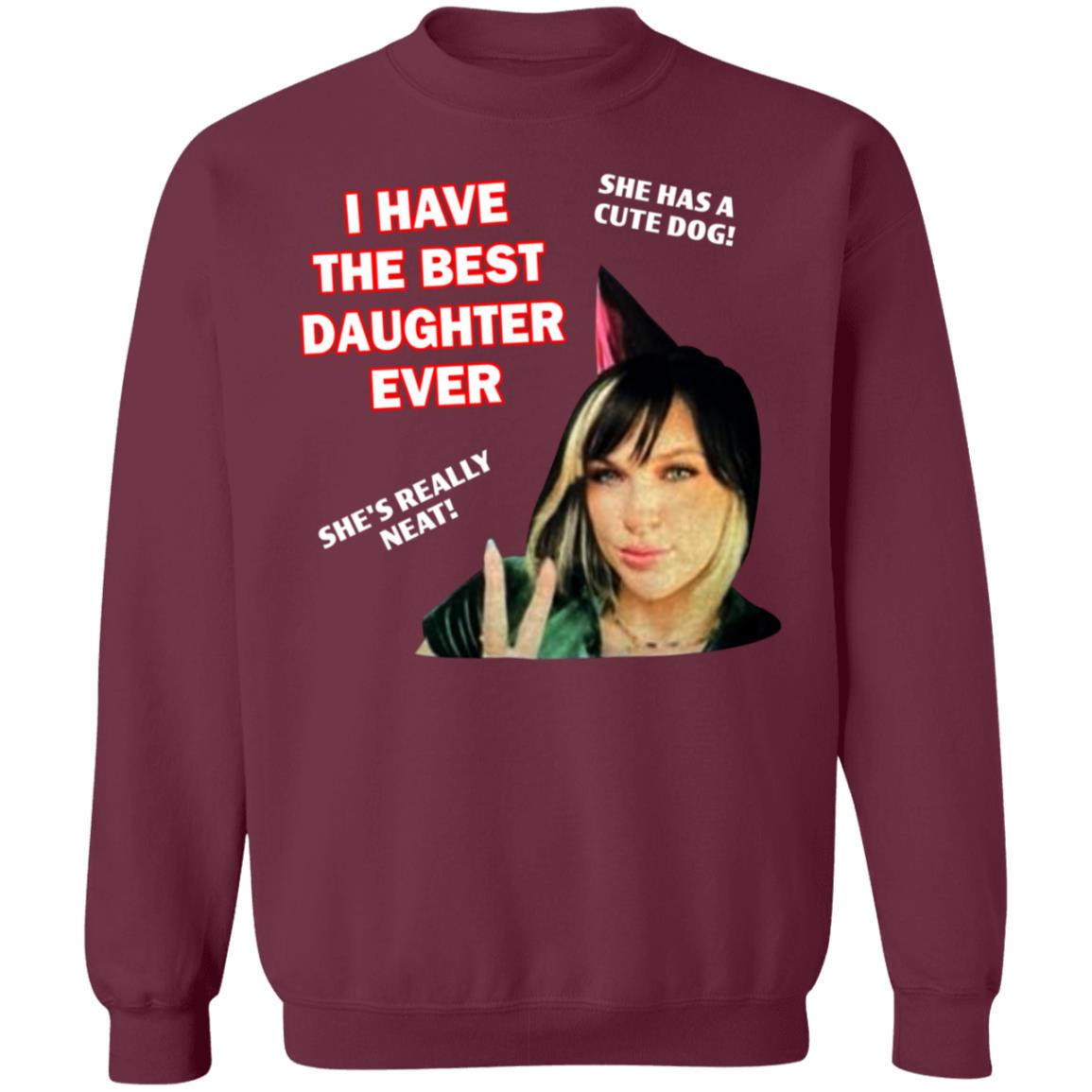 I Have The Best Daughter Ever She Has Cute Dog She's Really Neat Shirt Idiotpeach - Teechipus