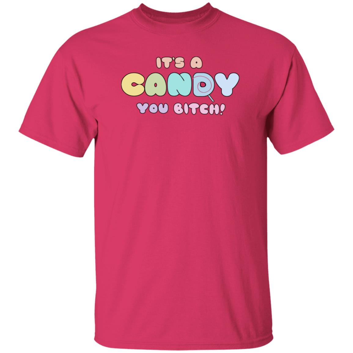 It's A Candy You Bitch Shirt Hoodie Sweatshirt - Teechipus