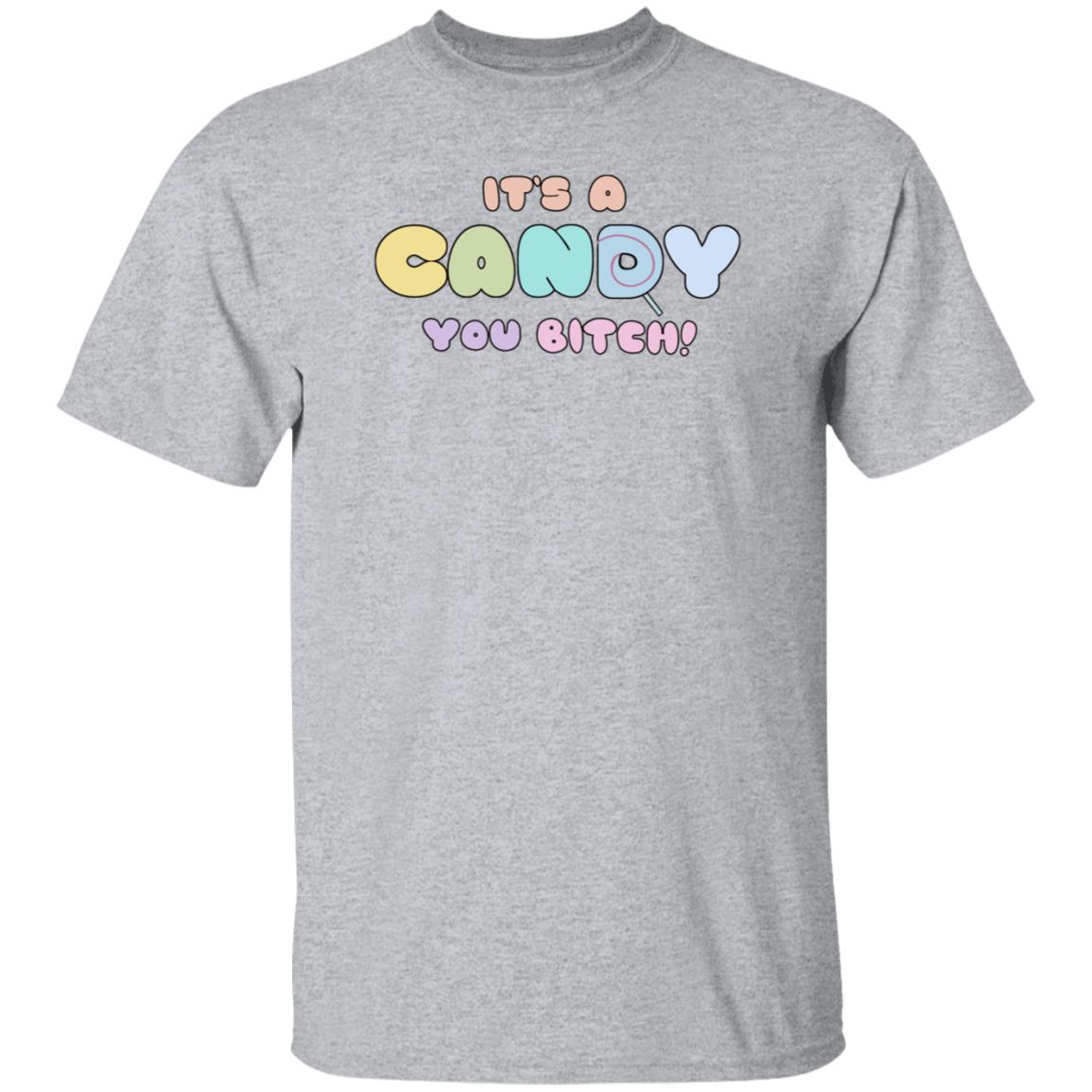 It's A Candy You Bitch Shirt Hoodie Sweatshirt - Teechipus