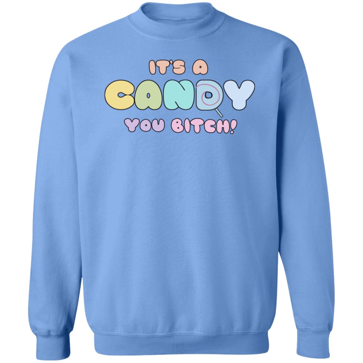 It's A Candy You Bitch Shirt Hoodie Sweatshirt - Teechipus