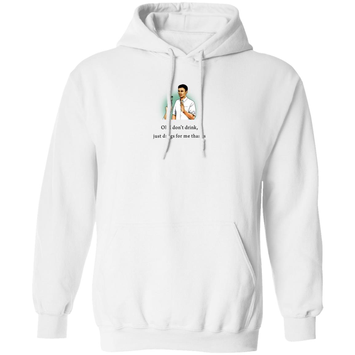 Oh I Don't Drink Just Drugs For Me Thanks Shirt Texas Edm Family - Teechipus