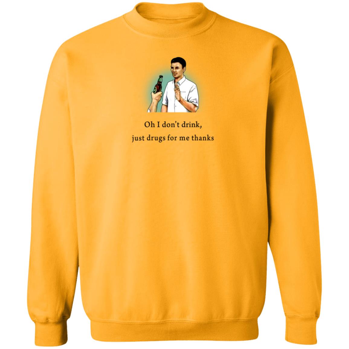 Oh I Don't Drink Just Drugs For Me Thanks Shirt Texas Edm Family - Teechipus
