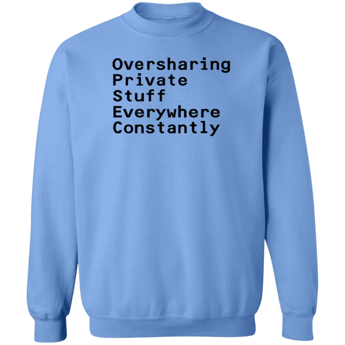 Oversharing Private Stuff Everywhere Constantly Shirt Hoodie Sweatshirt - Teechipus