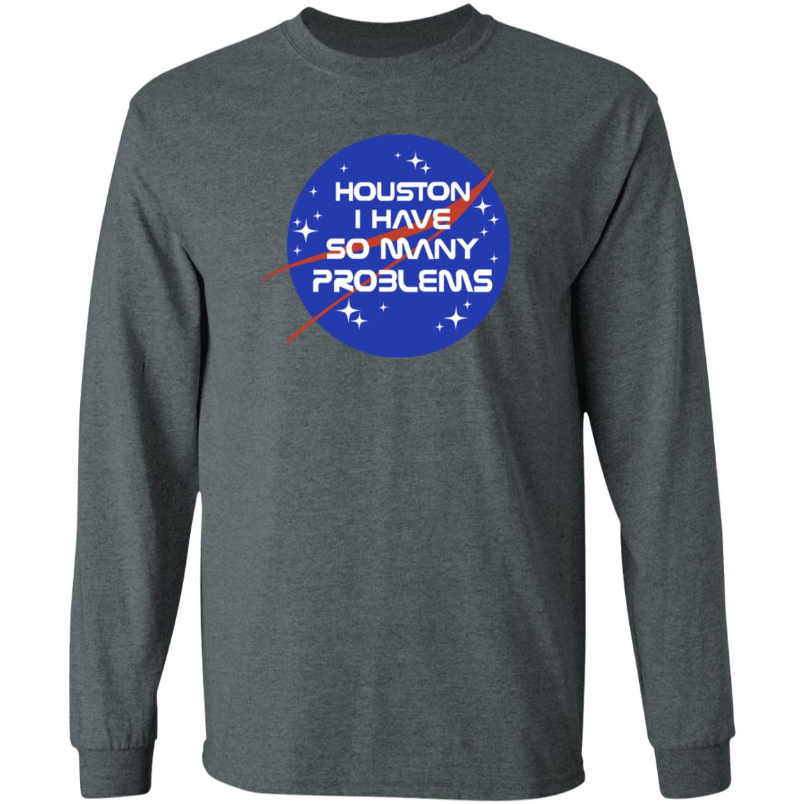 Houston I Have So Many Problems Nasa Shirt Clairemax - Teechipus