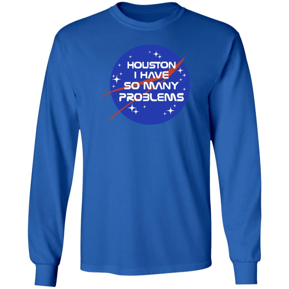 Houston I Have So Many Problems Nasa Shirt Clairemax - Teechipus