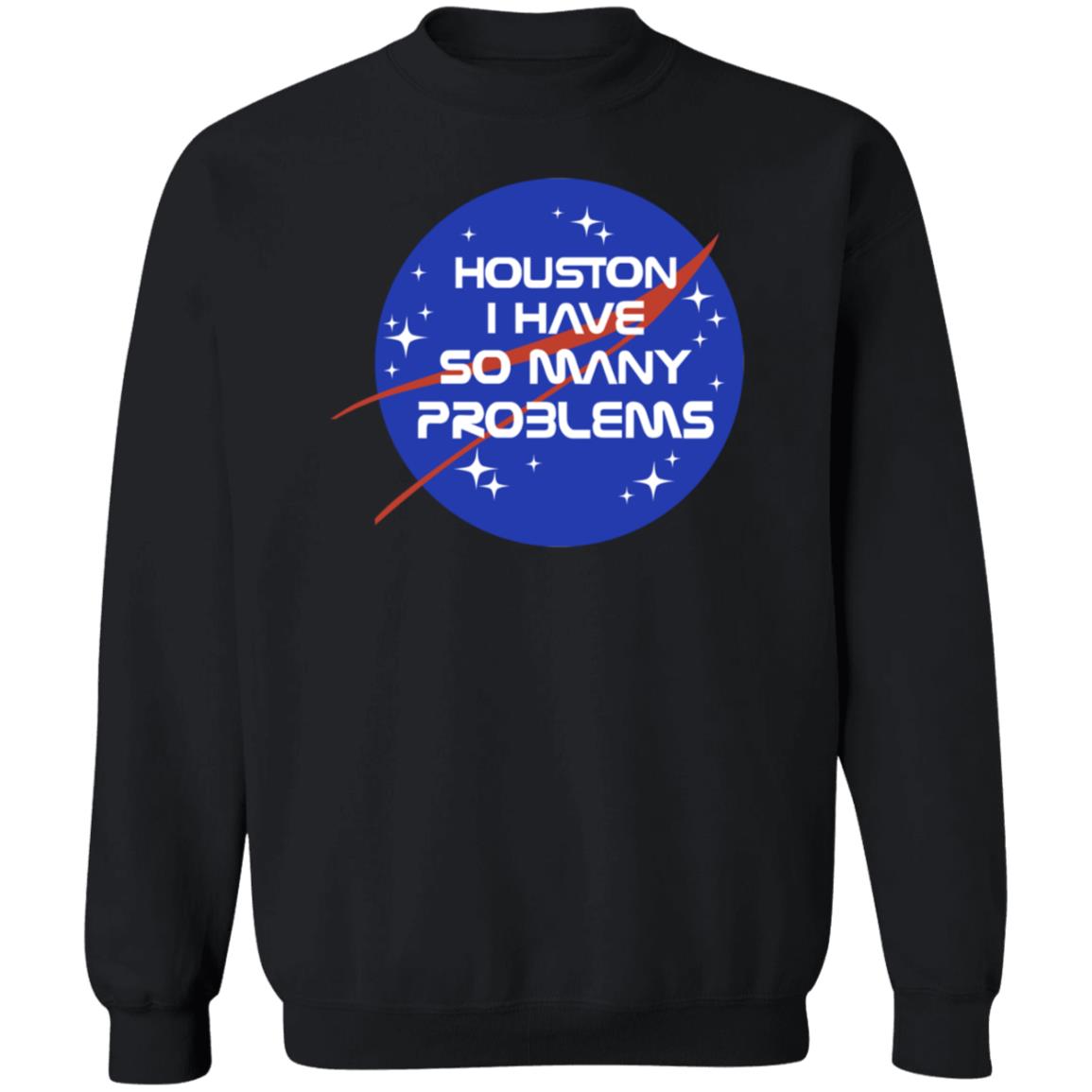 Houston I Have So Many Problems Nasa Shirt Clairemax - Teechipus