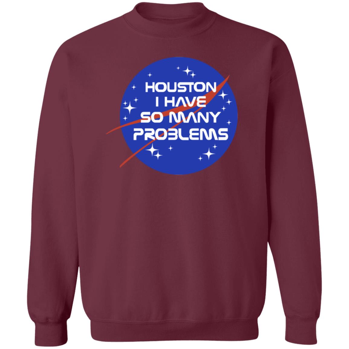 Houston I Have So Many Problems Nasa Shirt Clairemax - Teechipus