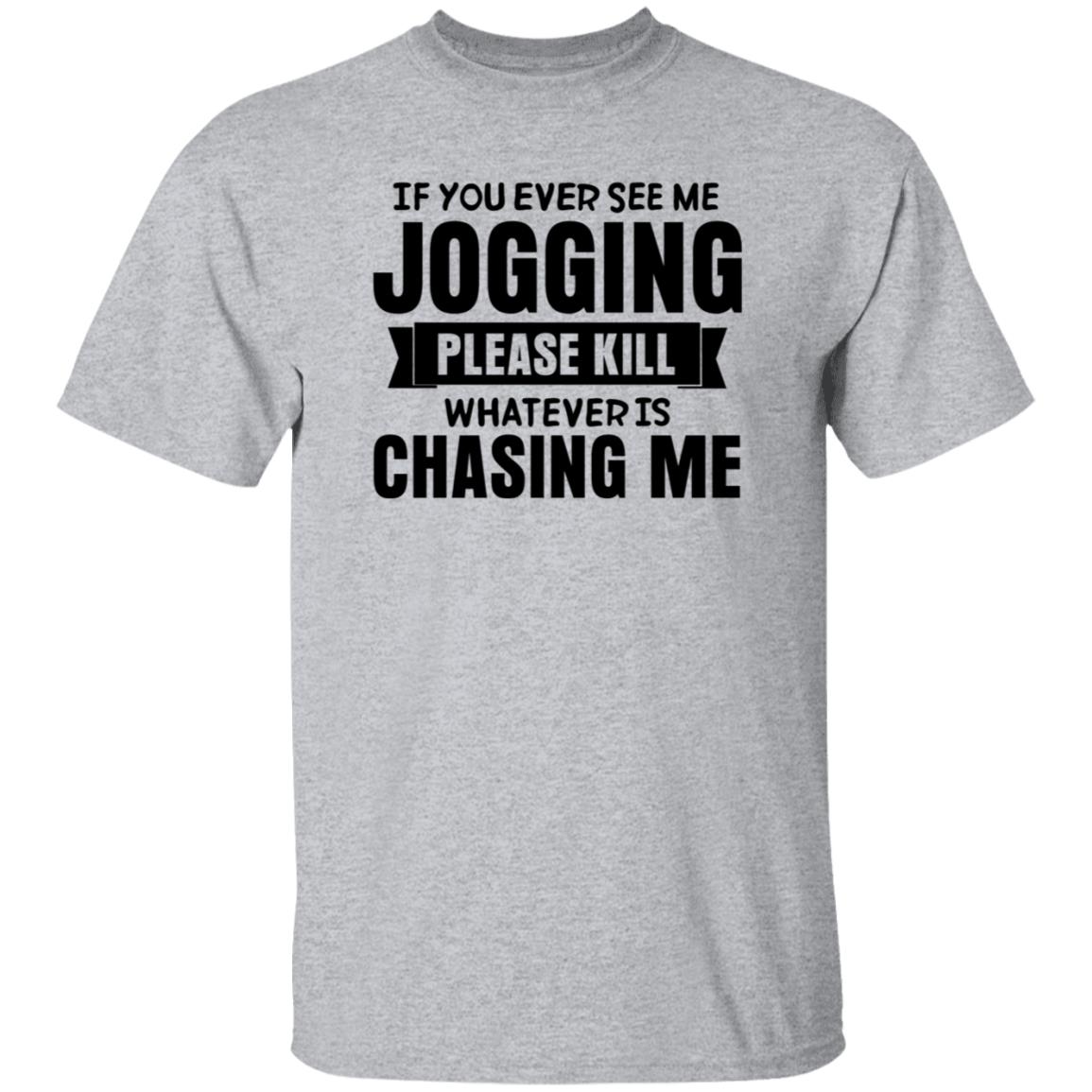 If You Ever See Me Jogging Please Kill Shirt Jb Minatra If You Ever See Me Jogging Please Kill Shirt Hoodie Sweatshirt - Teechipus
