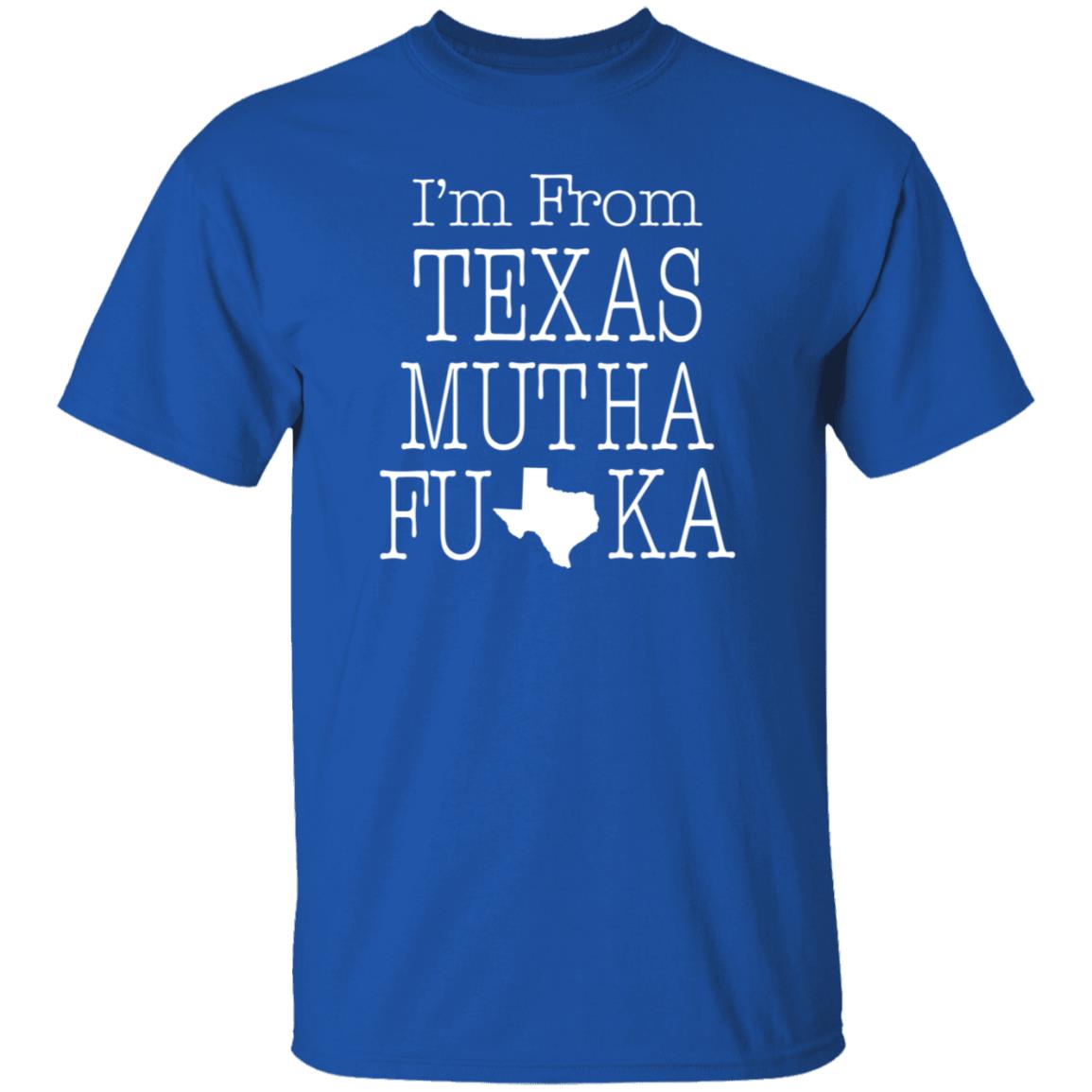 I'm From Texas Muthafuka T Shirt Hoodie Sweatshirt - Teechipus