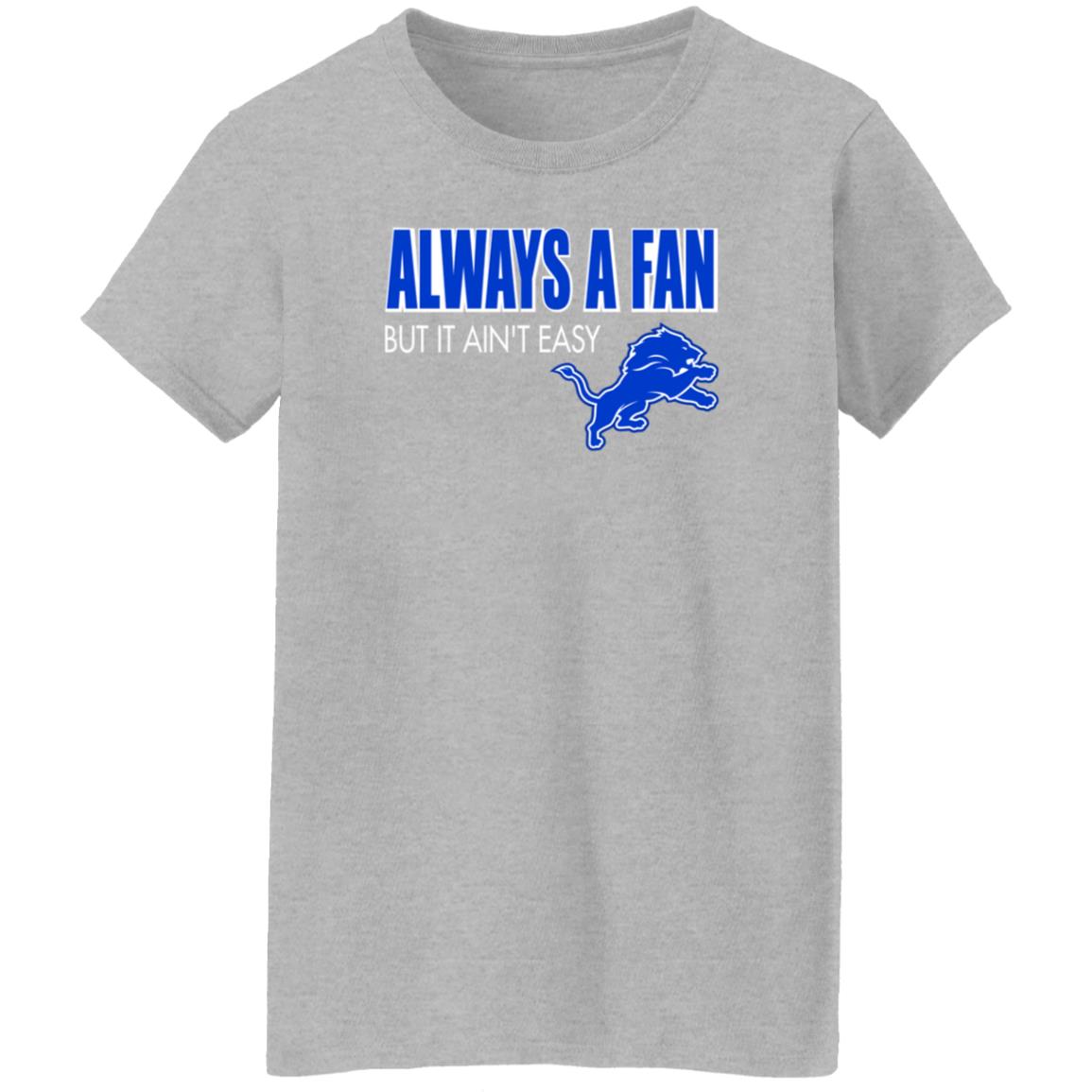 Always A Fan But It Ain't Easy Hoodie Shirt Sweatshirt - Teechipus