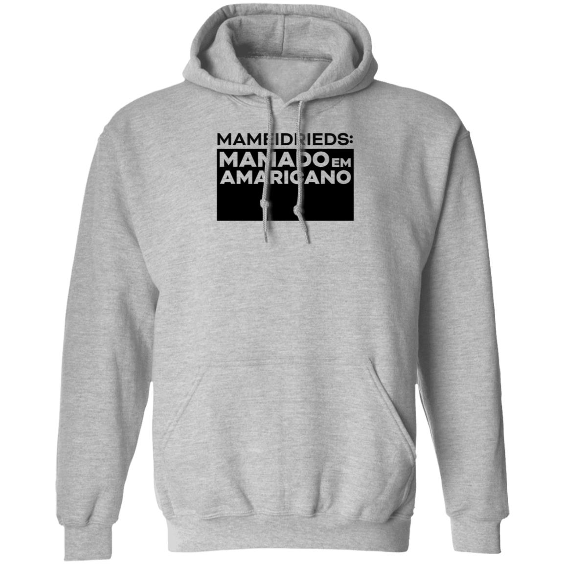 Ric Fazeres Merch Mameidrieds Mamado Em Amaricano Hoodie Ricfazeres Amaricano Shirt - Teechipus