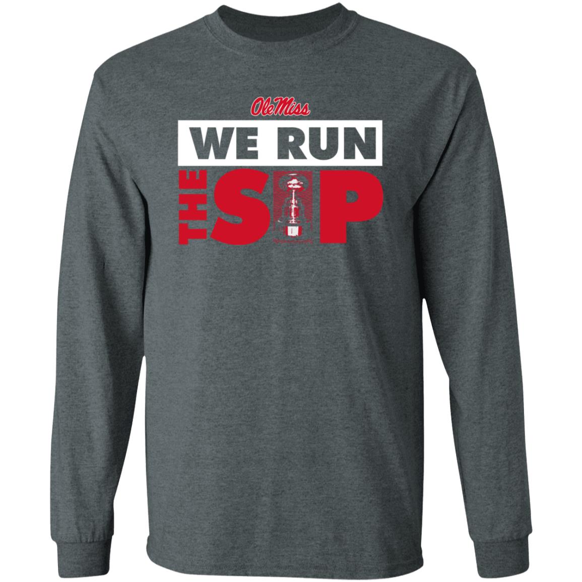 Ole Miss We Run The Sip Shirt Ole Miss Sports Shop - Teechipus