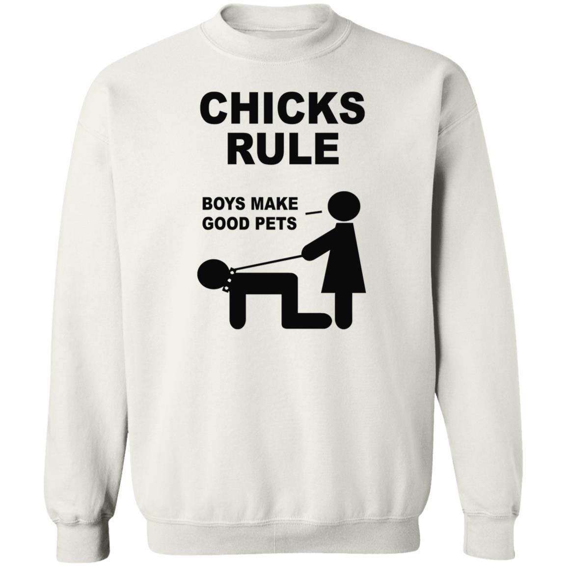 Chicks Rule Boys Make Good Pets Shirt Hoodie Sweatshirt - Teechipus