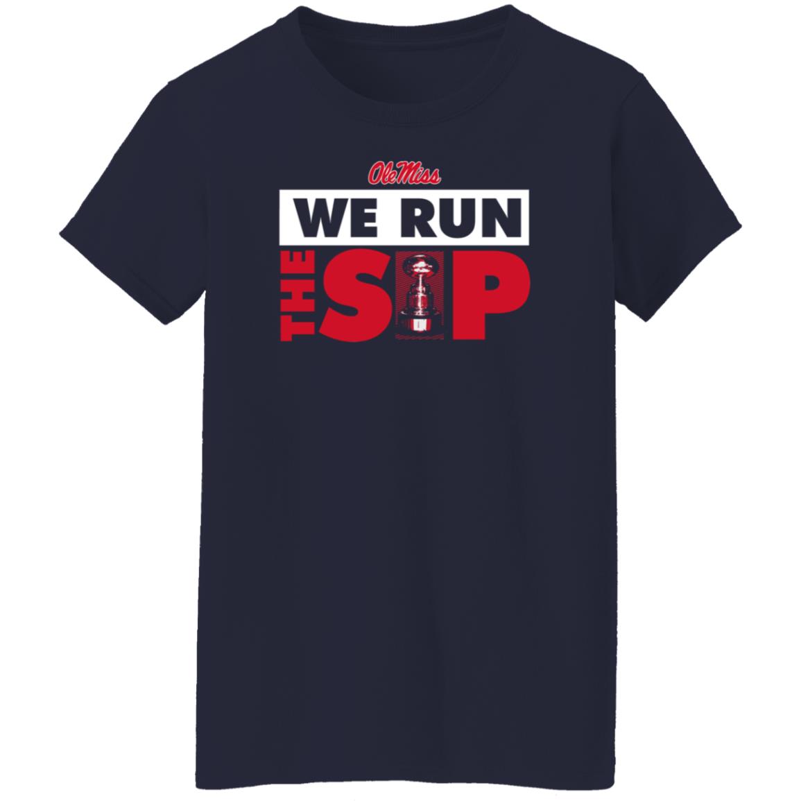 Ole Miss We Run The Sip Shirt Ole Miss Sports Shop - Teechipus
