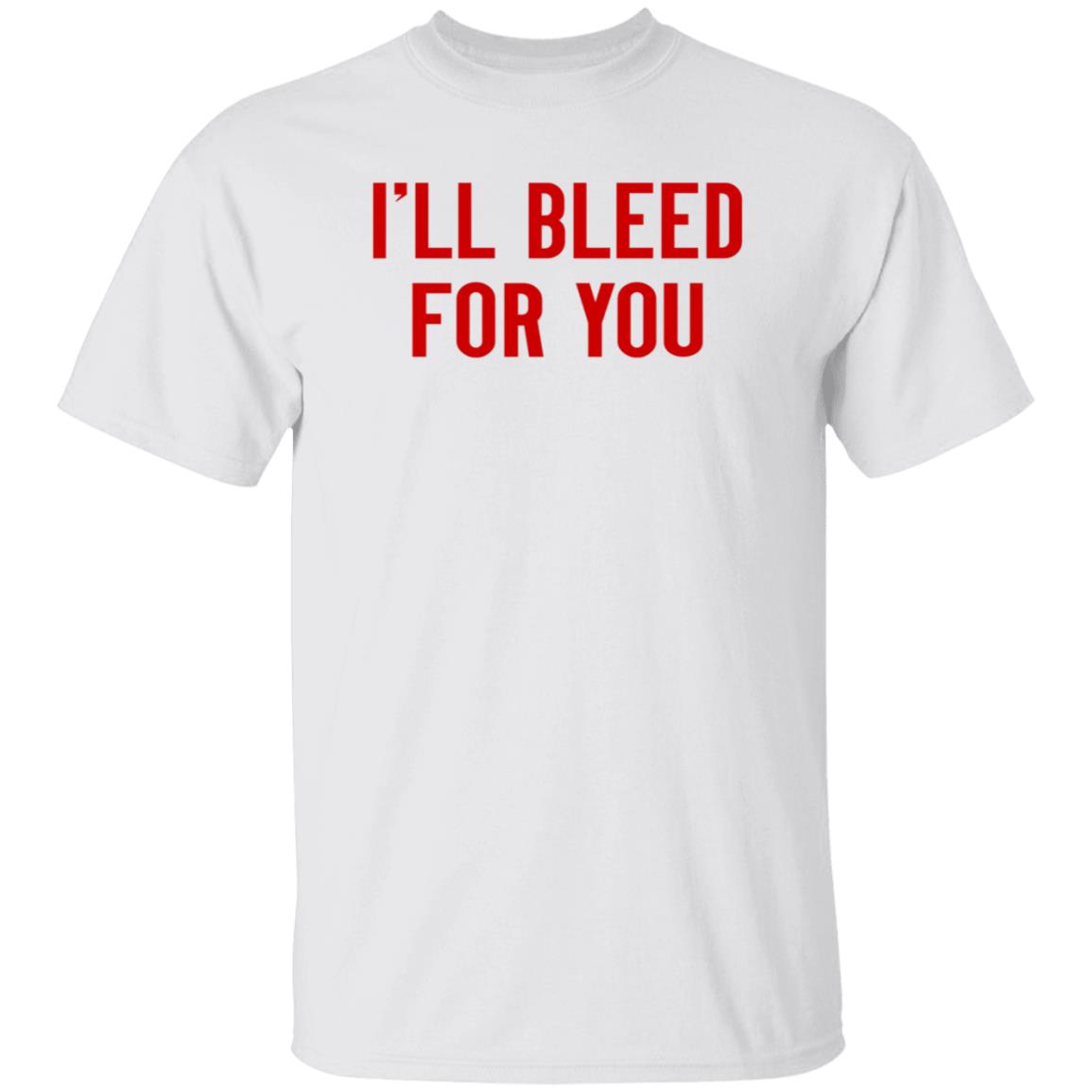 I'll Bleed For You Shirt Hoodie Sweatshirt The Ruth Zielle - Teechipus