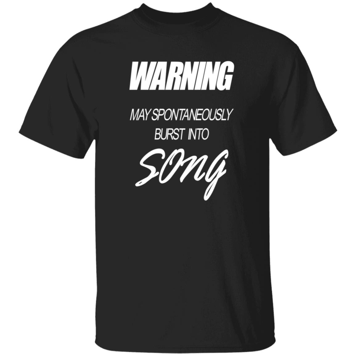 Warning May Spontaneously Burst Into Song Shirt Hoodie Sweatshirt - Teechipus