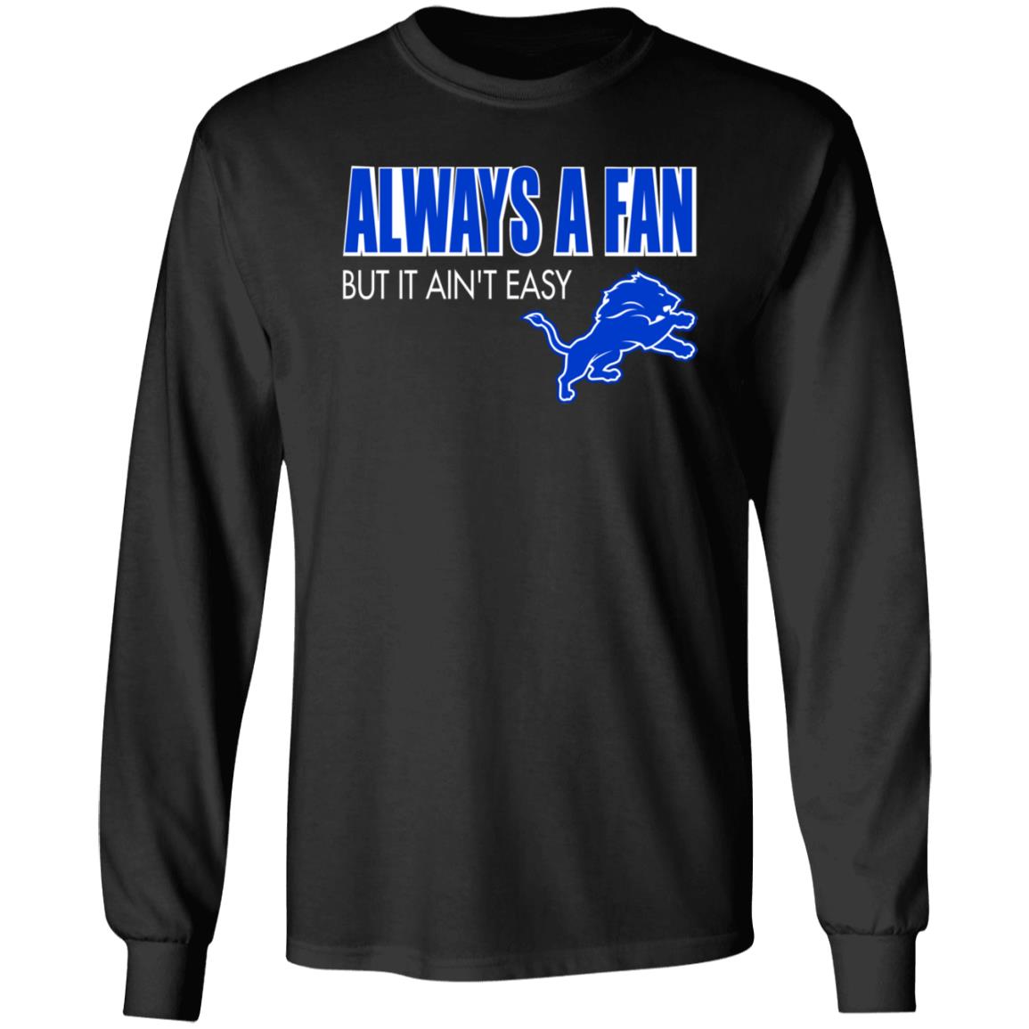 Always A Fan But It Ain't Easy Hoodie Shirt Sweatshirt - Teechipus
