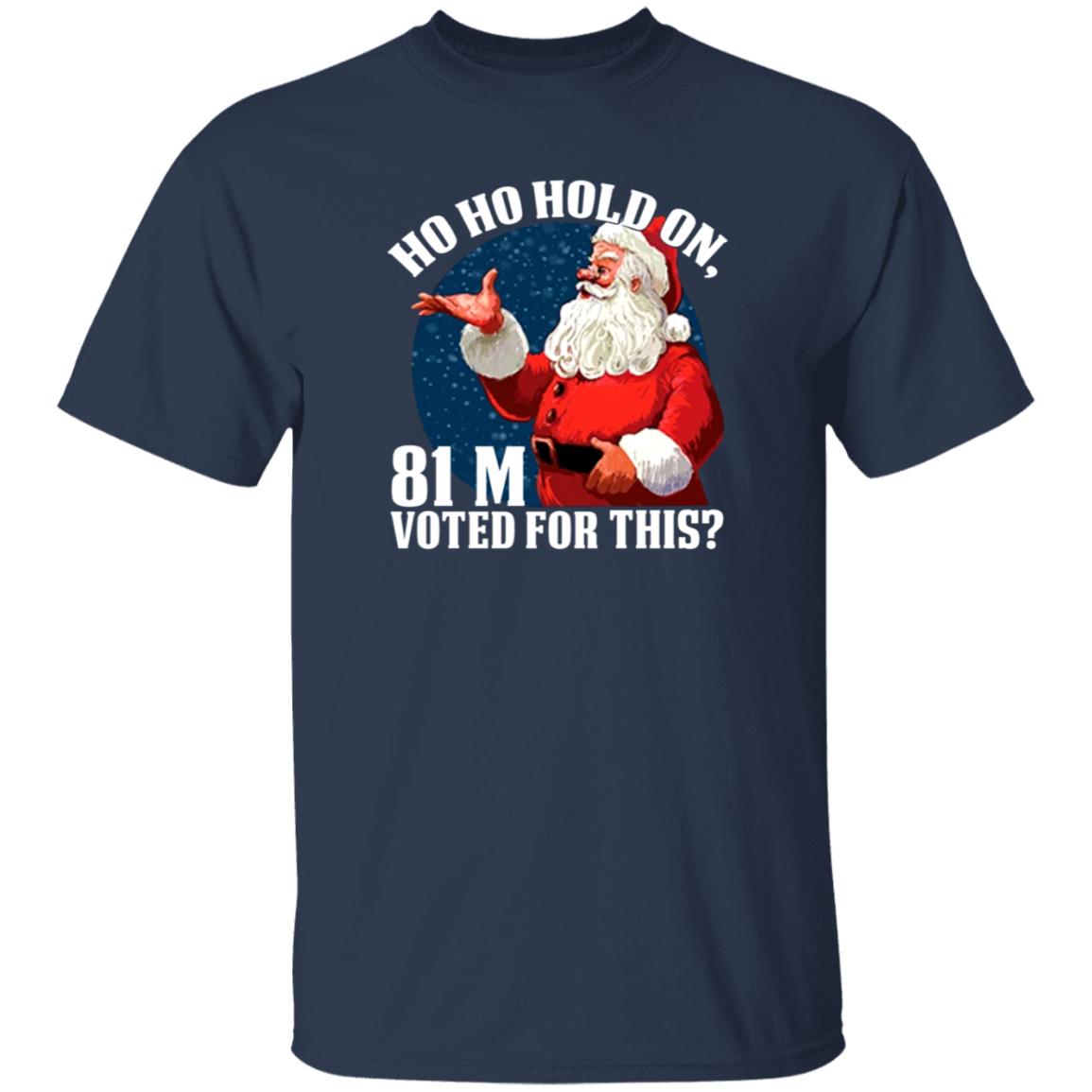 Ho Ho Hold On 81 M Voted For This Shirt Shopdonjr Merch Ho Ho Hold On Shirt - Teechipus