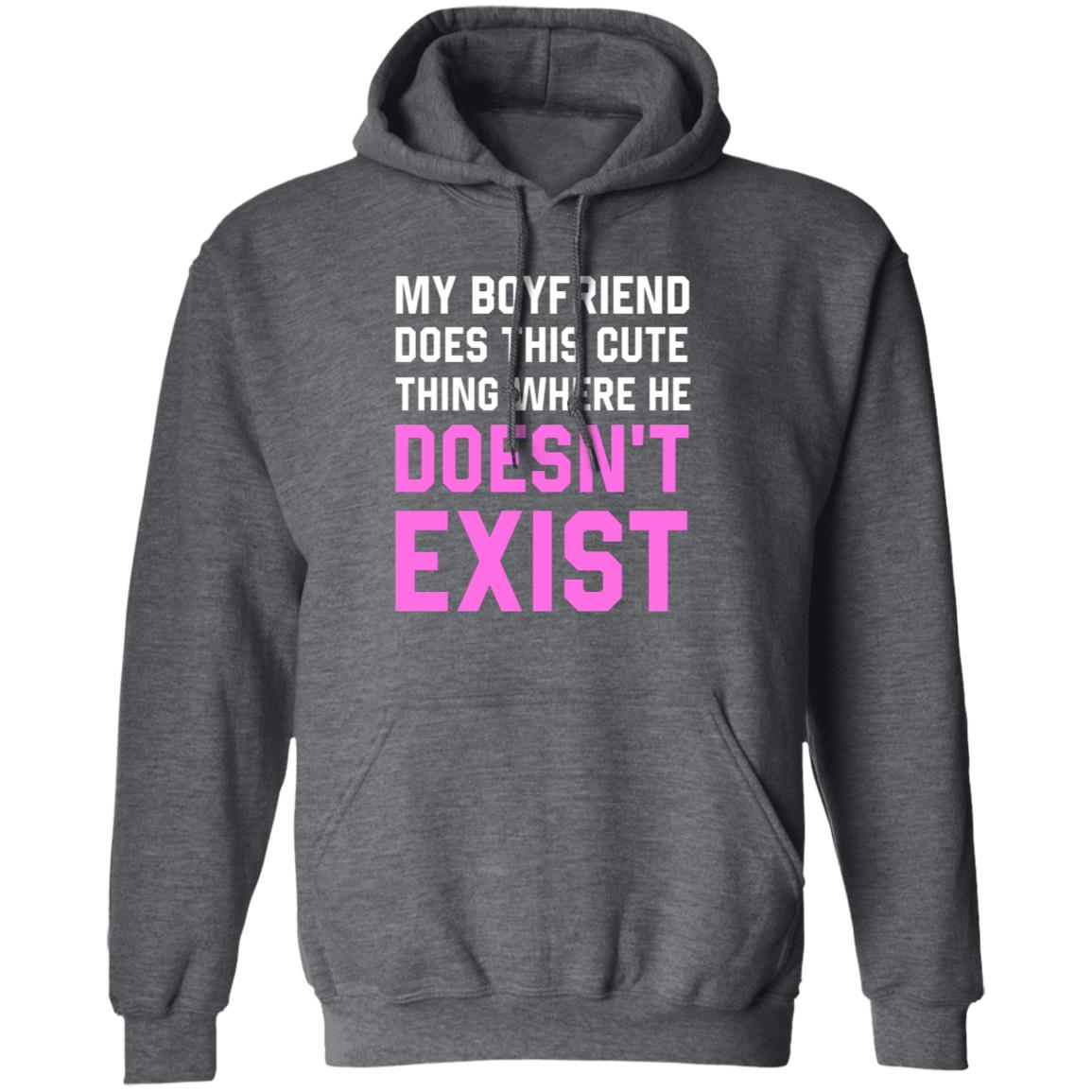 My Boyfriend Does This Cute Thing Where He Doesn't Exist Sweatshirt - Teechipus