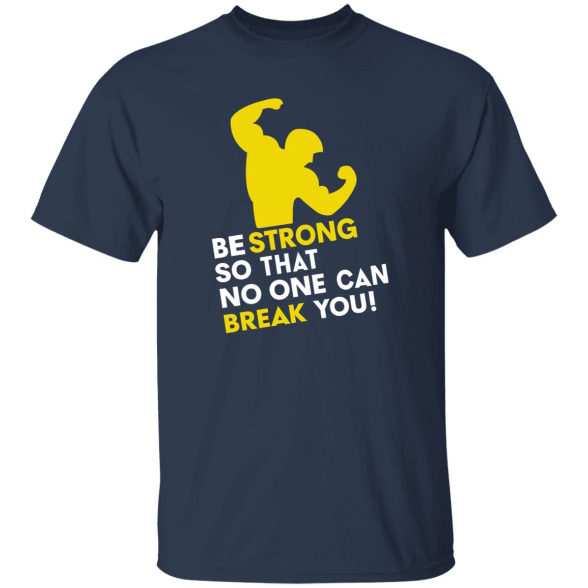 Be Strong So That No One Can Break You Shirt Hoodie Sweatshirt - Teechipus